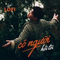 Jank - Có Người Hỏi Tôi (Ani Lofi - Star Online)