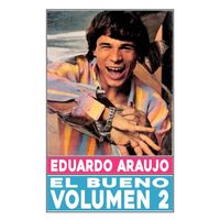 Eduardo Araujo - El Bueno, Vol. 2