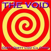 The Void - Dirty Dirty Coo Ca Choo