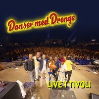 Danser med Drenge - Live i Tivoli