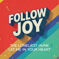 The Loneliest Hunk - Let Me In Your Heart