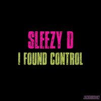 Sleezy D - I Found Control