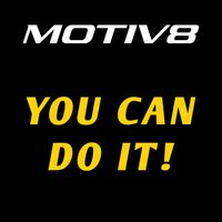 Motiv8 - You Can Do It!