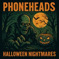 PHONEHEADS - Halloween Nightmares