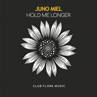 Juno Miel - Hold Me Longer