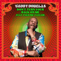 Teddy Douglas - Don't Turn Your Back On Me (feat. Pauline Taylor)