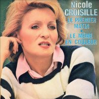 Nicole Croisille - Le premier matin / Le même en couleur