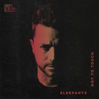Elekfantz - Hot To Touch