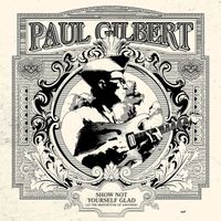 Paul Gilbert - Show Not Yourself Glad (At the Misfortune of Another)