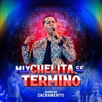 Marcos Sacramento - chelita, se termino (En Vivo)