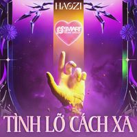 Haozi - Tình Lỡ Cách Xa (Remix House)