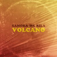 Volcano - Samora Wa Rila