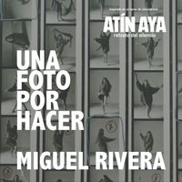 Miguel Rivera - Una Foto Por Hacer
