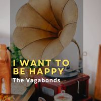 The Vagabonds - I Want to Be Happy