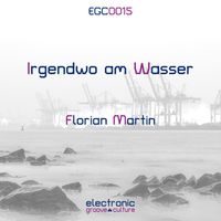 Florian Martin - Irgendwo Am Wasser