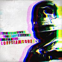Loffciamcore - Stay In Secret Space Cause Empty Existence Make You Weird