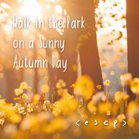 < E S C P > - Walk in the Park on a Sunny Autumn Day
