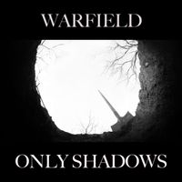 WARFIELD - Only Shadows