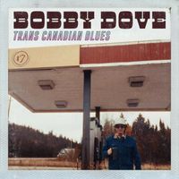 Bobby Dove - Trans Canadian Blues