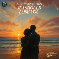 Mikey Sovereign - If I Should Lose You