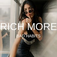 RICH MORE - Bad Habits
