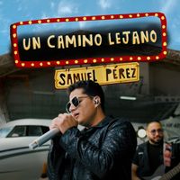 Samuel Pérez - Un Camino Lejano (En Vivo)