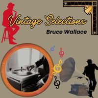 Bruce Wallace - Vintage Selections