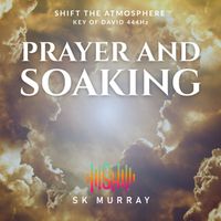 SK Murray - Prayer and Soaking