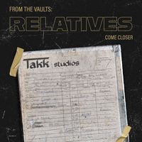 Relatives - Come Closer