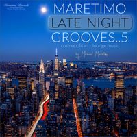 DJ Maretimo - Maretimo Late Night Grooves, Vol. 5 - Cosmopolitan Lounge Music