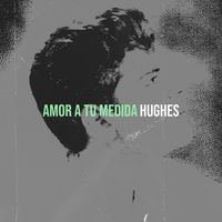 Hughes - Amor a Tu Medida