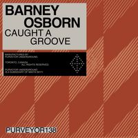 Barney Osborn - Caught A Groove