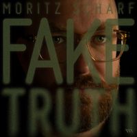 Moritz Scharf - Fake Truth