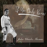 John Charles Thomas - If You Only Knew