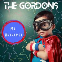 THE GORDONS - MR UNIVERSE