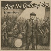 JohnnyDavs - Ain't No Quitting You