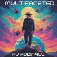 Pj Addinall - Multifaceted