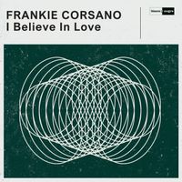 Frankie Corsano - I Believe In Love