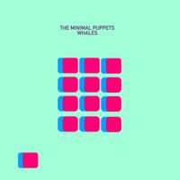 The Minimal Puppets - Whales