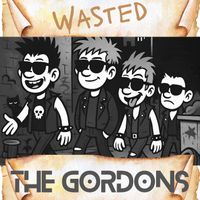 THE GORDONS - WASTED