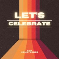 The Honeytones - Let's Celebrate