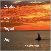 King Harvest - Clouded Over August Day (Remix)
