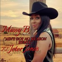 Missy B - Ain't Got No Reason Remix