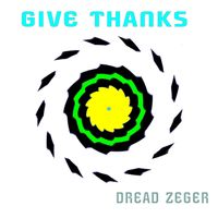 Dread Zeger - Give Thanks