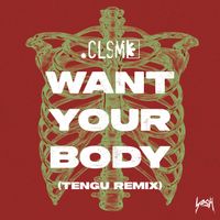 CLSM - Want Your Body (Tengu Extended Remix)