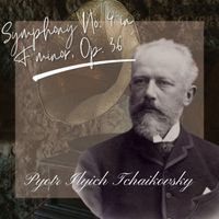 Pyotr Ilyich Tchaikovsky - Symphony No. 4 in F minor, Op. 36