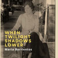 Maria Barrientos - When Twilight Shadows Lower