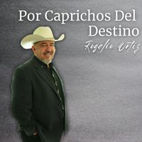 Rogelio Ortiz - Por Caprichos Del Destino