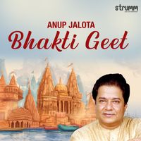 Anup Jalota - Anup Jalota Bhakti Geet