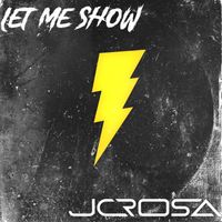 JC Rosa - Let Me Show
